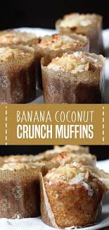 Banana Coconut Crunch Muffins In 2020 Banana Bread Muffin Recipe Coconut Muffin Recipes Banana Crunch Muffins