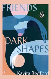 Friends & Dark Shapes by Kavita Bedford | Goodreads
