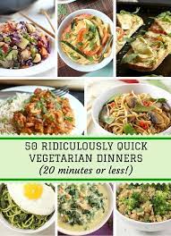 A Collection Of 50 Ridiculously Quick Vegetarian And Vegan Dinners That Only Take 20 Minutes Or L Vegetarian Dinners Quick Vegetarian Dinner Vegetarian Recipes