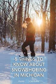 5 Things To Know About Snowshoeing In Michigan Snow Shoes Michigan Winters Michigan