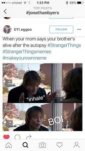 After So Many Searching Ive Found This Stranger Things Meme Stranger Things Funny Stranger Things Stranger Things Have Happened