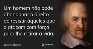 Um homem não pode abandonar o direito... Thomas Hobbes