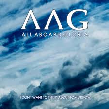 I Don T Want To Think About Tomorrow Album By All Aboard Gloria Spotify