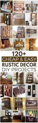 120 Cheap And Easy Diy Rustic Home Decor Ideas Diy Ideas Cheap Diy Rustic Decor Diy Decor Projects Diy Decor