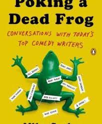 Pdf Download Poking A Dead Frog Conversations With Today S Top Comedy Writers By Mike Sacks Free Epub Top Comedies Comedy Writing Comedy