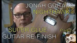 SUPER GLUE GUITAR REFINISH Part 1
