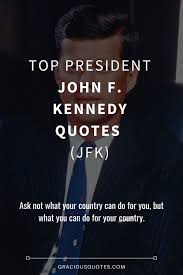 Even today, jfk quotes inspire millions of people around the globe. Top 54 President John F Kennedy Quotes Jfk