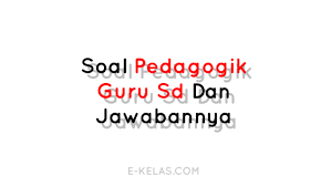 Check spelling or type a new query. Soal Pedagogik Guru Sd Dan Jawabannya E Kelas Com