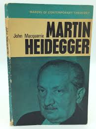 MARTIN HEIDEGGER by John MacQuarrie
