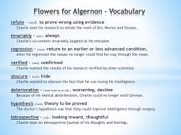 As the experimental procedure takes effect, charlie's intelligence expands until it surpasses that of the doctors who engineered his metamorphosis. Flowers For Algenon Vocabulary Ppt Download