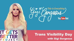 It aims to bring attention to the accomplishments of trans people around the globe while fighting cissexism and transphobia by spreading knowledge of the trans community. Gigi Gorgeous It Gets Better Message On Trans Day Of Visibility 2017 Youtube