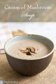 Cream Of Mushroom Soup Recipe With Video Recipe Mushroom Soup Recipes Recipes Simply Recipes