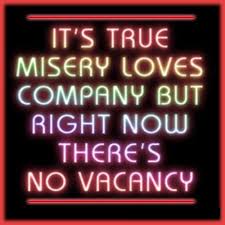 Misery Loves Company Misery Loves Company Company Quotes Thoughts And Feelings