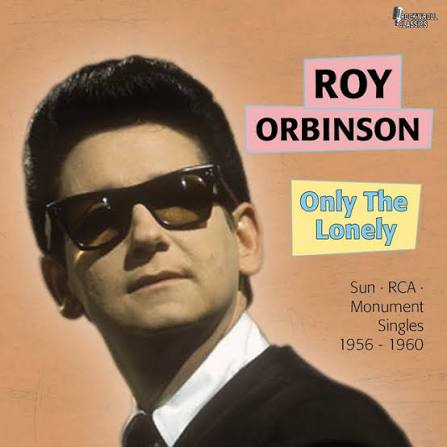 Only the Lonely (Sun, RCA. Monument Singles 1956 - 1960) - Compilation by Roy Orbison | Spotify