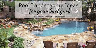 Landscaping around a pool, however, offers up distinct challenges. Pool Landscaping Ideas For Your Backyard Riverbend Sandler Pools