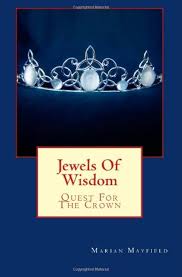Jewels Of Wisdom: Quest For The Crown: Mayfield, Miss Marian Leone:  9781463767822: Amazon.com: Books