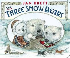 The Three Snow Bears Northtown Books Snow Bear Goldilocks And The Three Bears Winter Books
