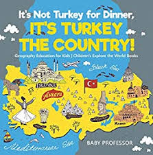 Jul 27, 2021 · turkey, country that occupies a unique geographic position, lying partly in asia and partly in europe and serving as both a bridge and a barrier between them. Amazon Com It S Not Turkey For Dinner It S Turkey The Country Geography Education For Kids Children S Explore The World Books Ebook Professor Baby Kindle Store