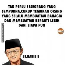 Habibie famous and rare quotes. 25 Best Memes About Habibie Habibie Memes