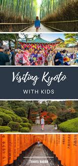 Kyoto With Kids Visit Kyoto Kyoto Travel Japan Travel Tips