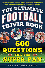 Look no further than the likes of peyton manning and tom brady to see how star quarterbacks can transcend sport and permeate mainstream pop culture. The Ultimate Football Trivia Book 600 Questions For The Super Fan Price Christopher 9781683583400 Amazon Com Books