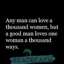 Any Man Can Love A Thousand Women But A Good Man Loves One Wo Readbeach Com