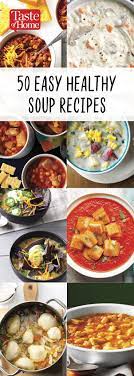 60 Easy Soup Recipes That Are Healthy Too Easy Soup Recipes Healthy Easy Healthy Soup Easy Soup Recipes