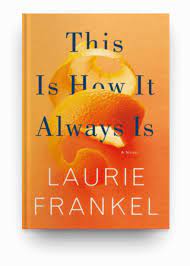 But in writing, you can't do that so the former would. This Is How It Always Is By Laurie Frankel