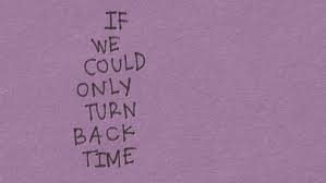 It is unfair that life doesn't come with a rewind button; If I Could Turn Back Time Quotes Quotesgram