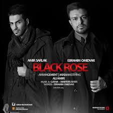 Ebrahim Omidvar Black Rose Ft Amir Sarlak Ø¢Ù‡Ù†Ú¯ Ø¬Ø¯ÛŒØ¯ Ø§Ø¨Ø±Ø§Ù‡ÛŒÙ… Ø§Ù…ÛŒØ¯ÙˆØ§Ø± Ùˆ Ø§Ù…ÛŒØ± Ø³Ø±Ù„Ú© Ø±Ø² Ø³ÛŒØ§Ù‡