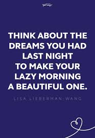Words of encouragement quotes app put together quotes that will inspire you to be strong in going on in life. 106 Good Morning Quotes Inspirational Morning Motivation Lisa Lieberman Wang Yourtango