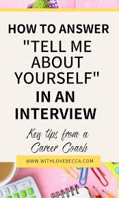 How To Answer Tell Me About Yourself In An Interview With Love Becca Interview Answers Job Interview Tips This Or That Questions