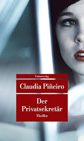 Claudia piñeiro has 41 books on goodreads with 27834 ratings. Blicke Hinter Die Kulissen Der Macht Claudia Pineiro Entlarvt In Der Privatsekretar Den Politikbetrieb Nicht Nur Von Argentinien Literaturkritik De