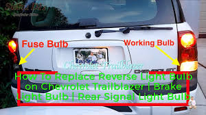 How To Replace Reverse Light Bulb On Chevrolet Trailblazer Brake Light Chevrolet Trailblazer Trailblazer Chevy Trailblazer