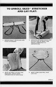 Compact storage, ease of use, and flexibility in transport have made skedco's sked ® stretcher popular with fire departments, rescue squads, the military, and ski patrols. Sked Stretcher Instruction Manual