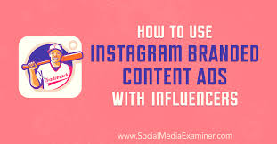 What is instagram branded content. How To Use Instagram Branded Content Ads With Influencers Social Media Examiner