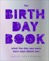 Maybe you would like to learn more about one of these? The Birthday Book What The Day You Were Born Says About You Amazon Co Uk Von Strunckel Shelley 9780241455852 Books