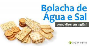 Como dizer "Bolacha de água e sal" em inglês - English Experts