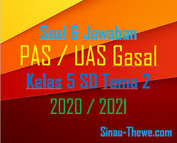 Semoga mendapatkan hasil yang memuaskan. Soal Jawaban Pas Kelas 5 Sd Tema 2 Semester Gasal Kurikulum 2013 Tahun 2020 2021 Sinau Thewe Com