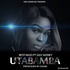 Best Naso Ft Gigy Money Utabamba Mp3 Download New Hit Songs Hit Songs Music Download