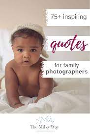 Quotes For Family Sessions The Milky Way Quotes About Photography Children Photography Studio Family Photography