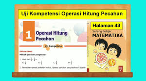Kunci jawaban matematika kelas 5 halaman 11 Uji Kompetensi Operasi Hitung Pecahan Senang Belajar Matematika Kelas 5 Hal 43 44 Youtube