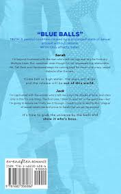 This is how long the ball will lasts. Can You Get Blue Balls Do Women Get Too
