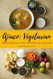 Ajiaco Vegetarian Recipe Vegetarian Recipes Vegetarian South American Recipes