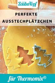 Perfekte Ausstechplatzchen Rezept Fur Den Thermomix Thermomix Platzchen Weihnachten Rezepte Thermomix Ausstechplatzchen Rezept