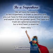 It s a person who does heroic deeds when everyone else is fleeing the scene of the crime. Good Cute Quotes Courage Cape For Kids Bravery Doesn T Need A Cape Superhero Quotes Batman Quotes Dogtrainingobedienceschool Com