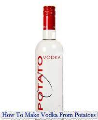 How To Make Vodka From Potatoes How To Make Vodka Vodka Wine And Liquor