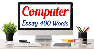 Article shared by read this comprehensive essay on computers ! Essay On Computer In English 400 Words Importance And Uses