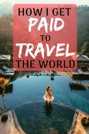 How I Get Paid To Travel The World Travel Jobs Travel Money Online Travel