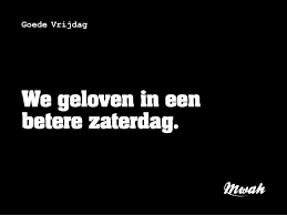 Werkt u in loondienst, bijvoorbeeld bij een bedrijf of (als ambtenaar) bij de overheid? Dagelijkse Quote Mwah Goede Vrijdag Woorden Spreuken Teksten